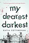 My Dearest Darkest by Kayla Cottingham