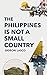 The Philippines Is Not a Small Country