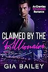 Claimed by the Billionaire by Gia Bailey