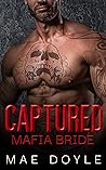 Captured Mafia Bride by Mae Doyle