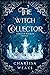 The Witch Collector by Charissa Weaks