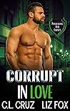 Corrupt in Love by C.L. Cruz