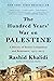 The Hundred Years' War on Palestine: A History of Settler Colonialism and Resistance, 1917–2017