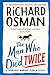 The Man Who Died Twice (Thursday Murder Club, #2)