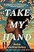 Take My Hand by Dolen Perkins-Valdez