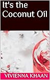 It's the Coconut Oil by Vivienna Khaan