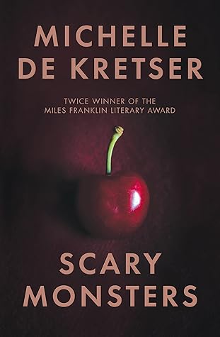 Scary Monsters by Michelle de Kretser