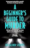 A Beginner's Guide to Murder by Rosalind Stopps