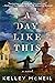 A Day Like This by Kelley McNeil