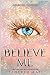 Believe Me by Tahereh Mafi