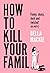 How to Kill Your Family by Bella Mackie