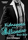 Kidnapped by the Billionaire Bad Boy by Kiki Bowman