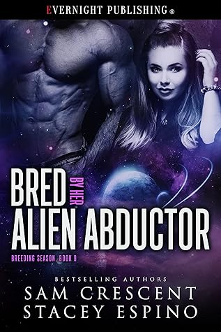 Bred by Her Alien Abductor by Sam Crescent