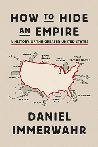 How to Hide an Empire: A History of the Greater United States