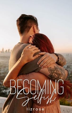 Becoming Selfish by Liz Tomforde