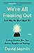 We're All Freaking Out (and Why We Don't Need To): Finding Freedom from Your Anxious Thoughts and Feelings