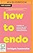 How to Endo: A guide to sur...