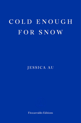 Cold Enough for Snow by Jessica Au