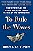 To Rule the Waves: How Control of the World's Oceans Shapes the Fate of the Superpowers