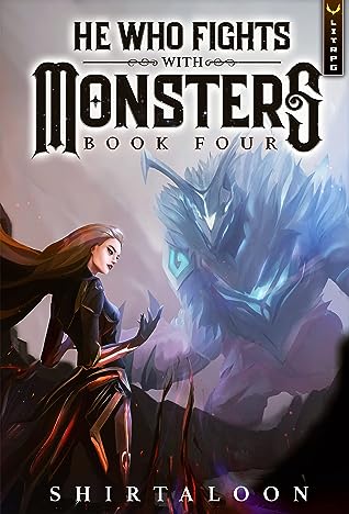 He Who Fights with Monsters 4 (He Who Fights with Monsters, #4)