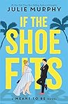 If the Shoe Fits by Julie   Murphy