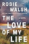 The Love of my Life by Rosie Walsh