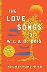 The Love Songs of W.E.B. Du Bois by Honorée Fanonne Jeffers