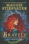 Bravely by Maggie Stiefvater