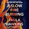 A Slow Fire Burning by Paula Hawkins