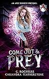 Come Out & Prey by C. Rochelle