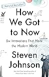 How We Got to Now by Steven Johnson