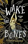 Wake the Bones by Elizabeth Kilcoyne