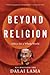 Beyond Religion: Ethics for a Whole World