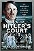 Hitler's Court: The Inner Circle of The Third Reich and After