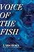 Voice of the Fish: A Lyric Essay