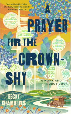 A Prayer for the Crown-Shy by Becky  Chambers