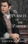 In Pursuit of the Painter by Ashtyn Newbold