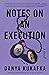 Notes on an Execution by Danya Kukafka