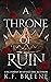 A Throne of Ruin (Deliciously Dark Fairytales, #2)