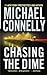 Chasing the Dime by Michael    Connelly