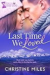 Last Time We Loved by Christine    Miles