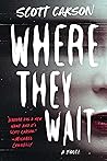 Where They Wait by Scott  Carson