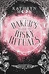 The Baker's Guide to Risky Rituals by Kathryn  Moon