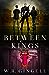 Between Kings (The City Between, #10) by W.R. Gingell