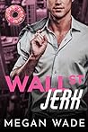 Wall St. Jerk by Megan Wade