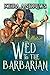 Wed to the Barbarian by Keira Andrews