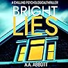 Bright Lies by A.A. Abbott