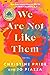 We Are Not Like Them by Christine Pride