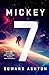 Mickey7 (Mickey7, #1) by Edward Ashton