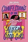 Confessions of an Alleged Good Girl by Joya Goffney